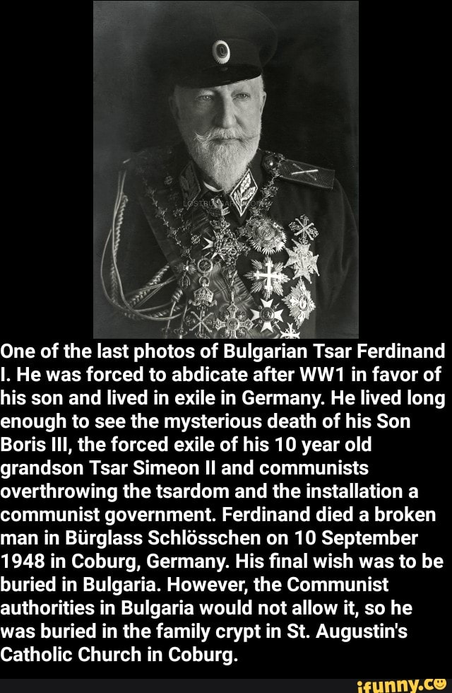 One of the last photos of Bulgarian Tsar Ferdinand I. He was forced to ...
