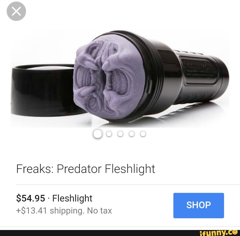 Freaks: Predator Fleshlight $54.95 - Fleshlight +$13.41 shipping. 