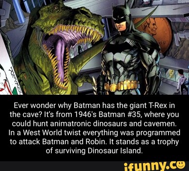Ever wonder why Batman has the giant TRex in the cave? It's from 1946's ...
