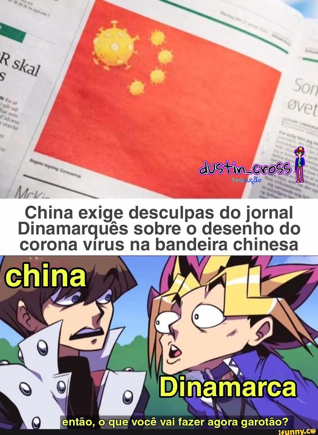 China exige desculpas do jornal
Dinamarquês sobre o desenho do corona vírus na bandeira chinesa
então, o que você vai fazer agora garotão?