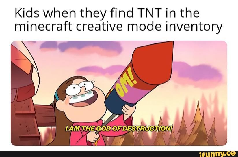 Kids When They Find Tnt In The Minecraft Creative Mode Inventory Ifunny
