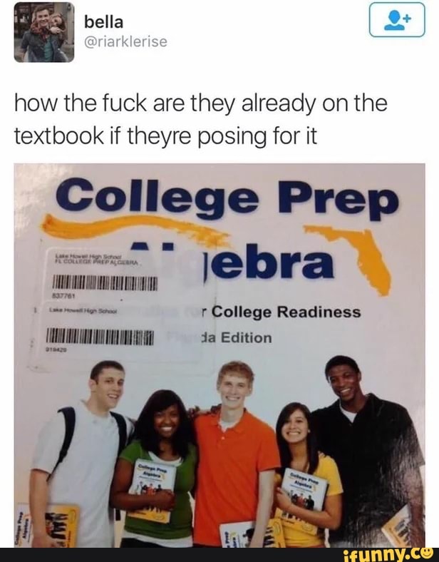 bella
how the fuck are they already on the textbook if theyre posing for it
College Prep
le
College Readiness
da Edition