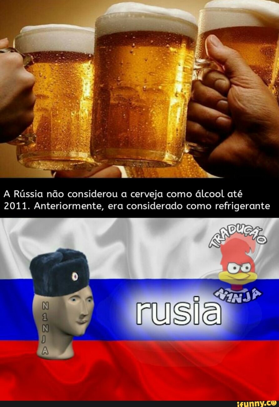 A Rússia não considerou a cerveja como
álcool até
2011. Anteriormente, era considerado como
refrigerante