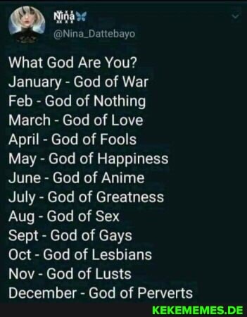@Nina_Dattebayo What God Are You? January - God of War Feb - God of Nothing Marc