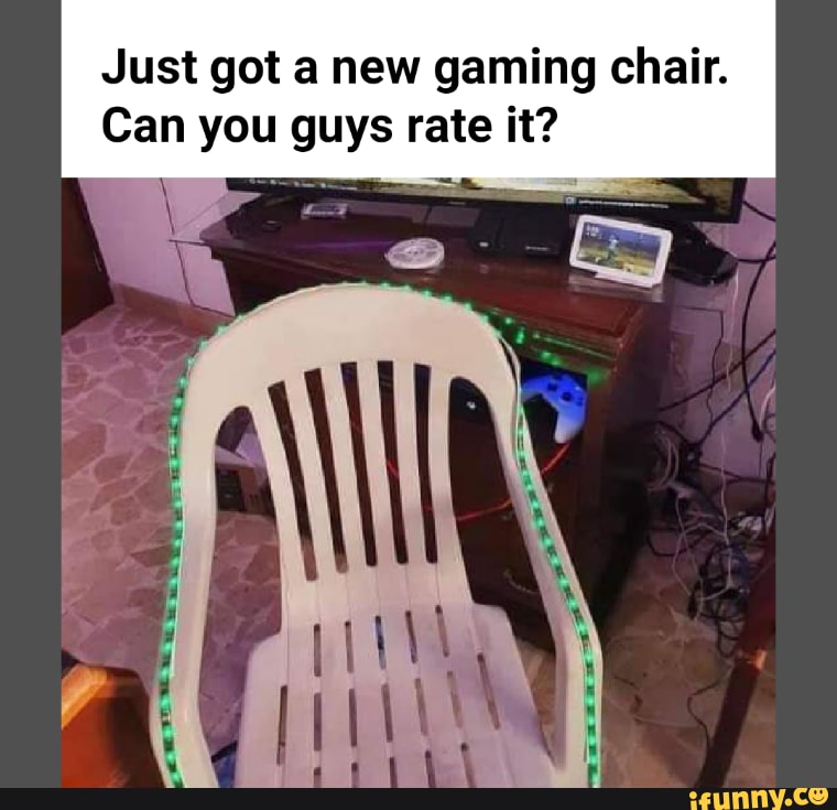 Just got a new gaming chair. Can you guys rate it? - iFunny