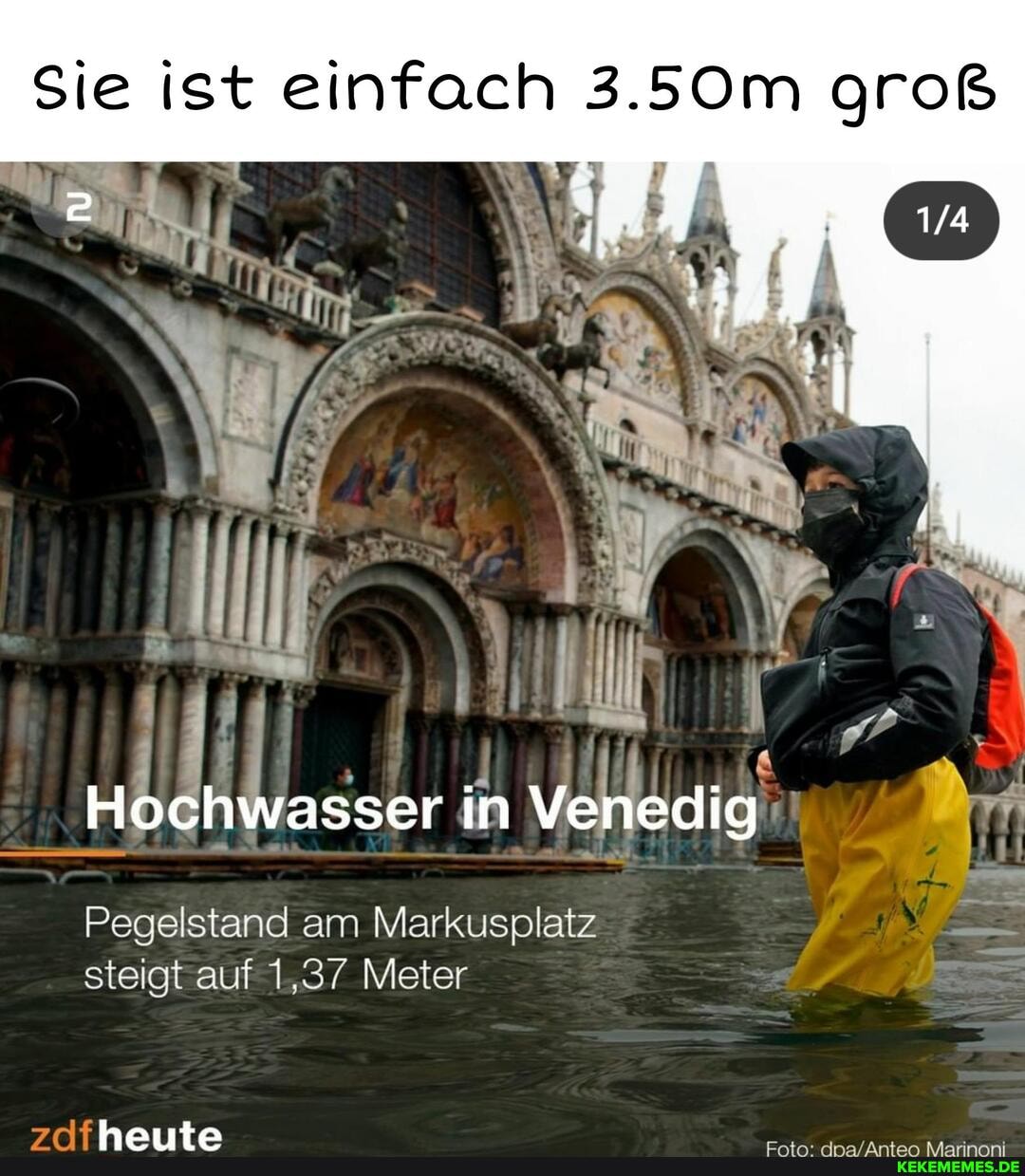 Sie ist einfach 3.50m groß
I in d -
Hochwasser dh Venedig"
Pegelstand am Markusplatz steigt auf 1,37 Meter
zd heute Foto' Marinani