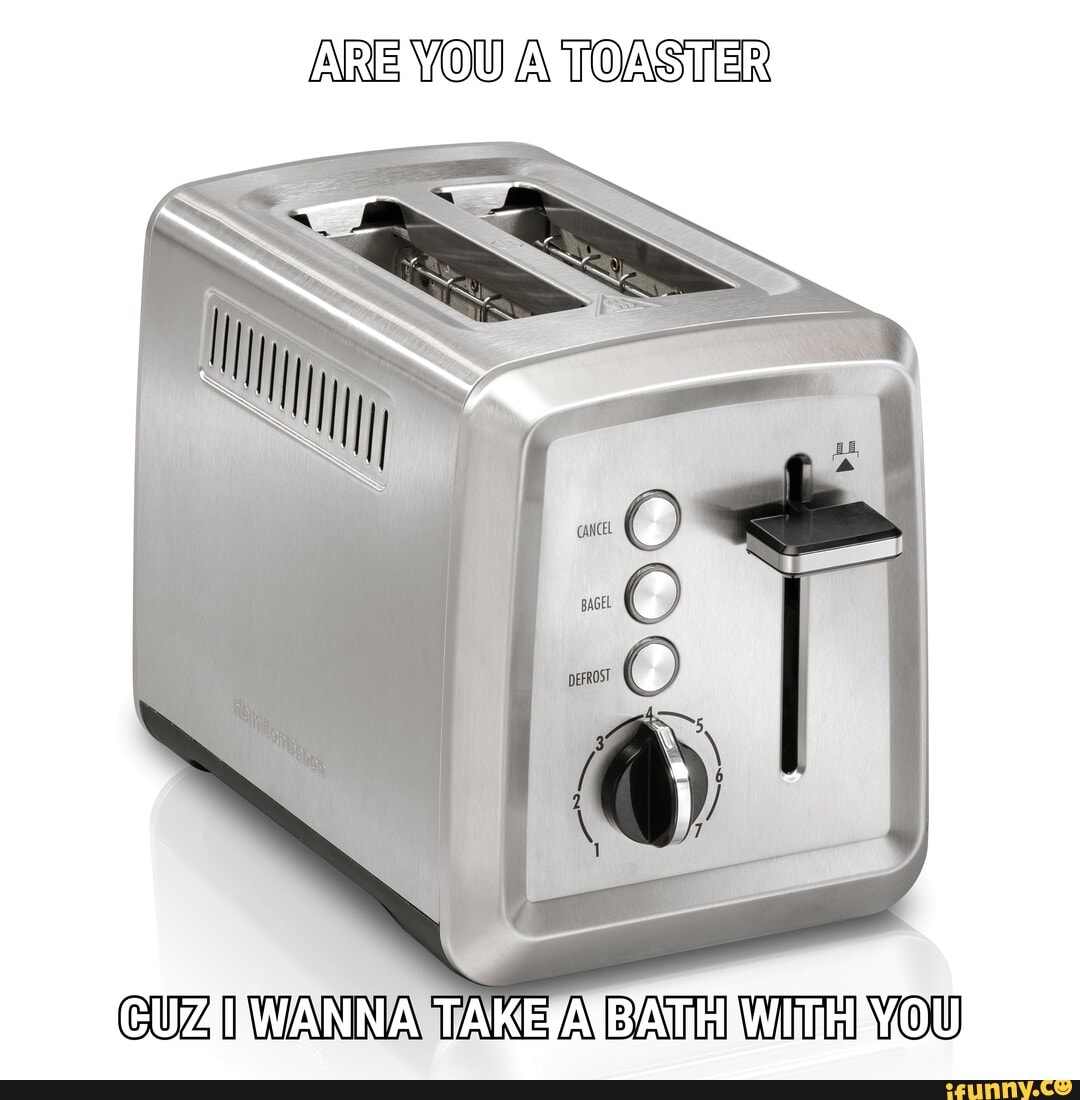 ARE YOU A TOASTER iFunny