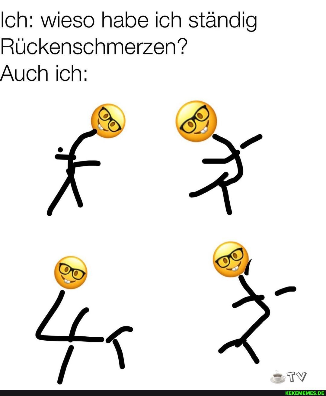 Ich: wieso habe ich ständig
Rückenschmerzen?
Auch ich: