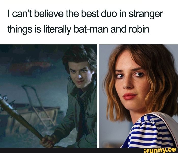 I Can T Believe The Best Duo In Stranger Things Is Literally Bat Man And Robin Ifunny