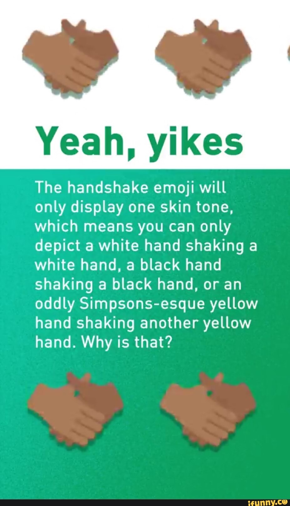 Yeah Yikes The Handshake Emoji Will Only Display One Skin Tone Which Means You Can Only