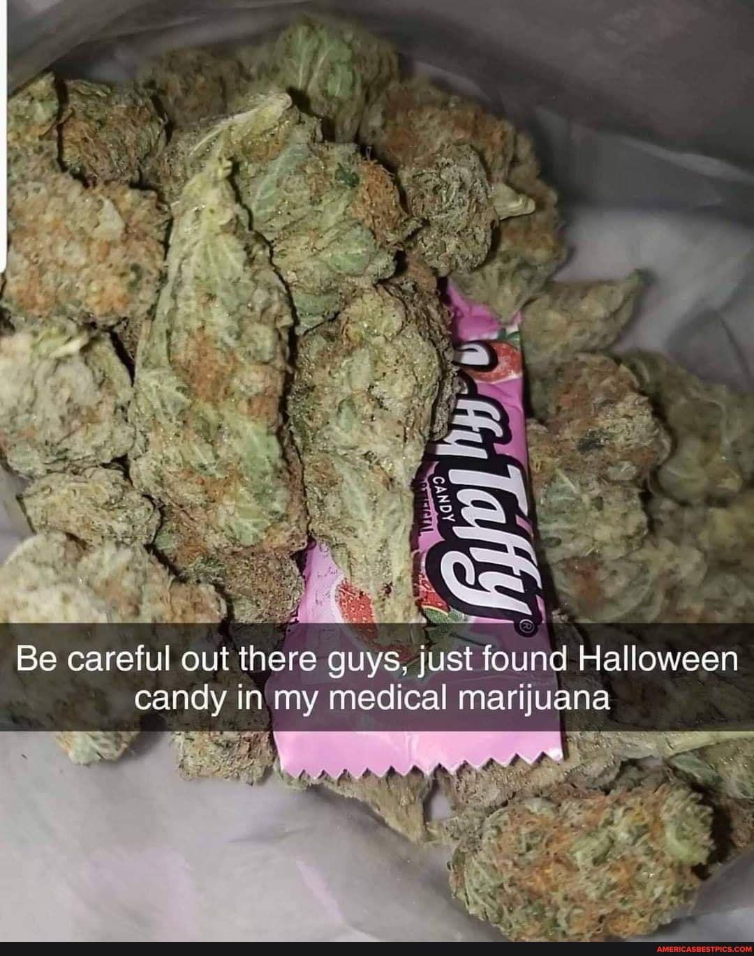 Be careful out there guys, just found Halloween candy in my medical marijuana