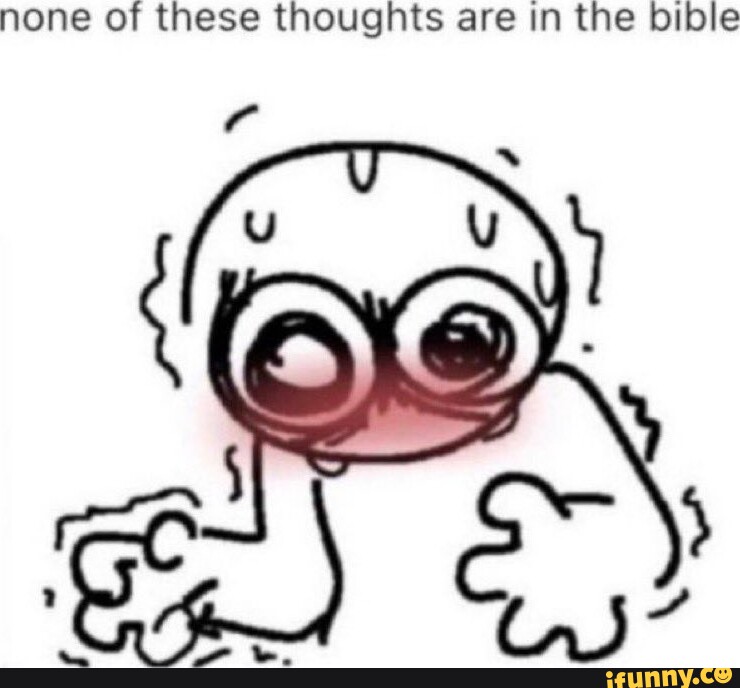 none of these thoughts are in the bible meme