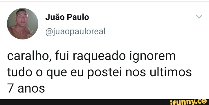 caralho, fui raqueado ignorem
tudo o que eu postei nos ultimos
7 anos