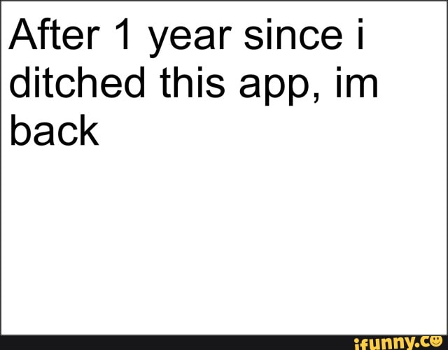 After 1 year since i ditched this app, im back