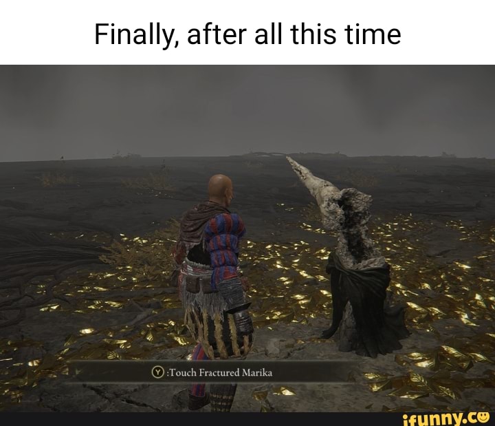 Finally, after all this time = Touch Fractured Marika - iFunny