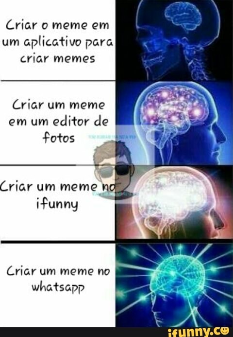 Criar o meme em
um
aplicativo para
criar memes
Criar um meme
em um
editor de
Criar um meme ho
ifunny
Criar um meme no