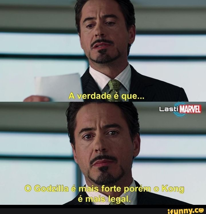 rdade que...
as
Lasti ti MARVEL
Kong
Godzilla