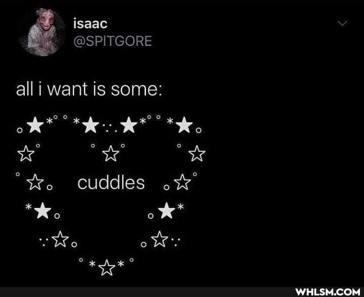 isaac
@SPITGORE
alli want is some:
"te. cuddles
* ok*