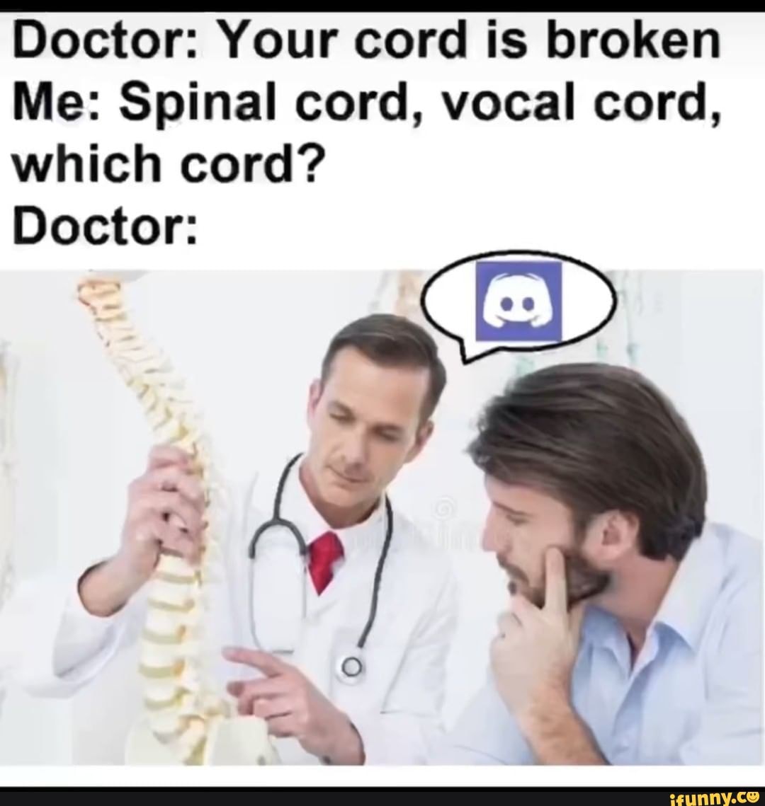 doctor-your-cord-is-broken-me-spinal-cord-vocal-cord-which-cord