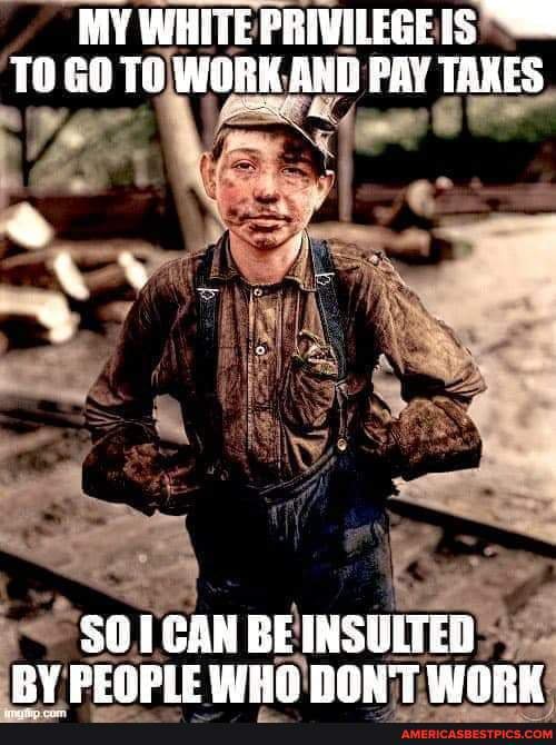 MY WHITEPRIVILEGEIS
0
*sor TED PEOPIE WHO TONT. WORK