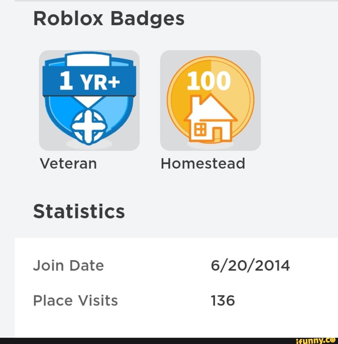Roblox Badges Veteran Homestead Statistics Join Date Place Visits 136 Ifunny - roblox homestead badge