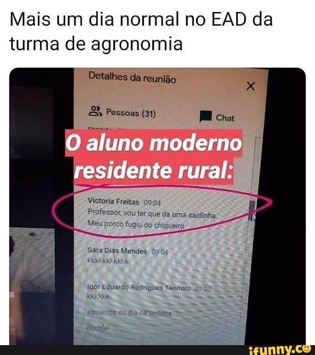 Mais um dia normal no EAD da
turma de agronomia
Detalhes da reunião
