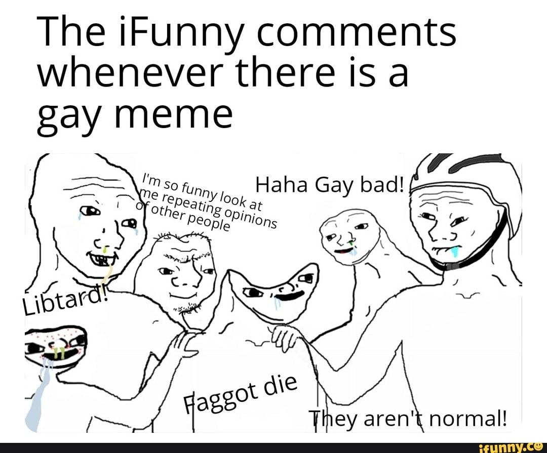 shit like that make people.think your gay meme