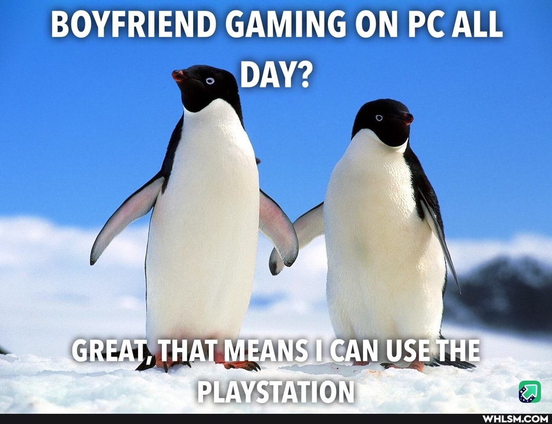 BOYFRIEND GAMING ON PC ALL DAY?
GREAT, THAT MEANS CAN USE
