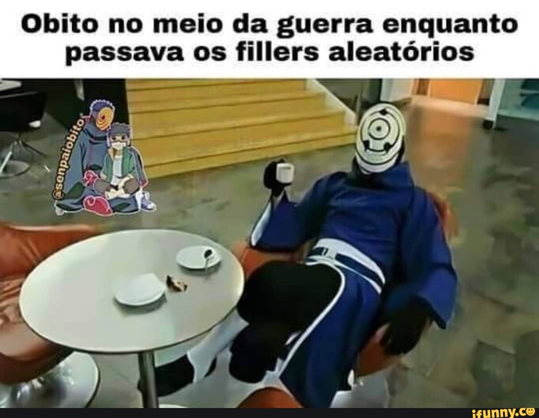 Obito no meio da guerra enquanto
era I os fillers aleatórios