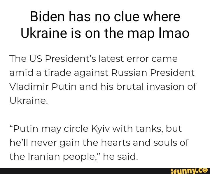Biden has no clue where Ukraine is on the map Imao The US President #39 s
