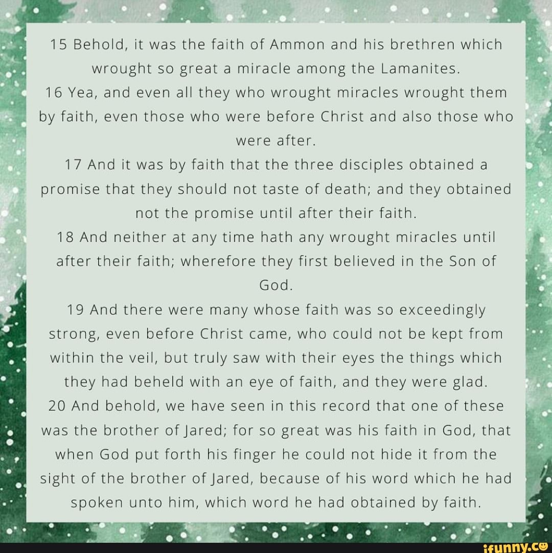 15 Behold, it was the faith of Ammon and his brethren which wrought so ...