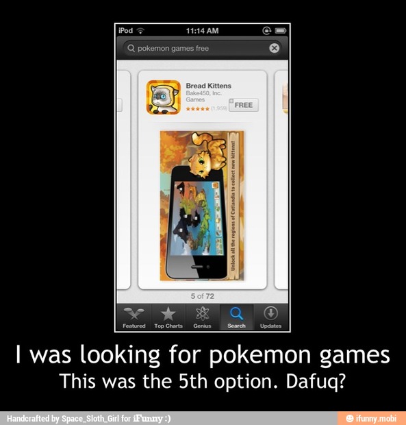I was looking for pokemon games
This was the 5th option. Dafuq? - I was looking for pokemon games
This was the 5th option. Dafuq?