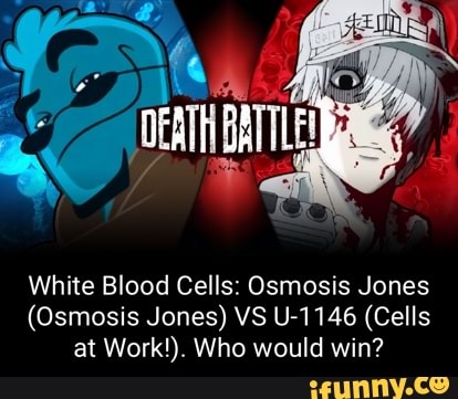 White Blood Cells Osmosis Jones Osmosis Jones Vs U 1146 Cells At Work Who Would Win