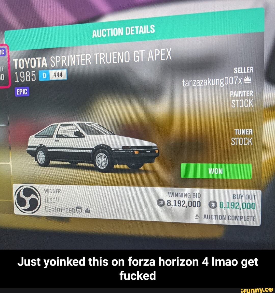 AUCTION DETAILS
SPRINTER TRUENO GT APEX SELLET tanzazakung0O7x
PAINTER Sank
BUY
8,192,000
AUCTION COMPLETE
Just yoinked this on forza horizon 4 Imao get fucked - Just yoinked this on forza horizon 4 lmao get fucked