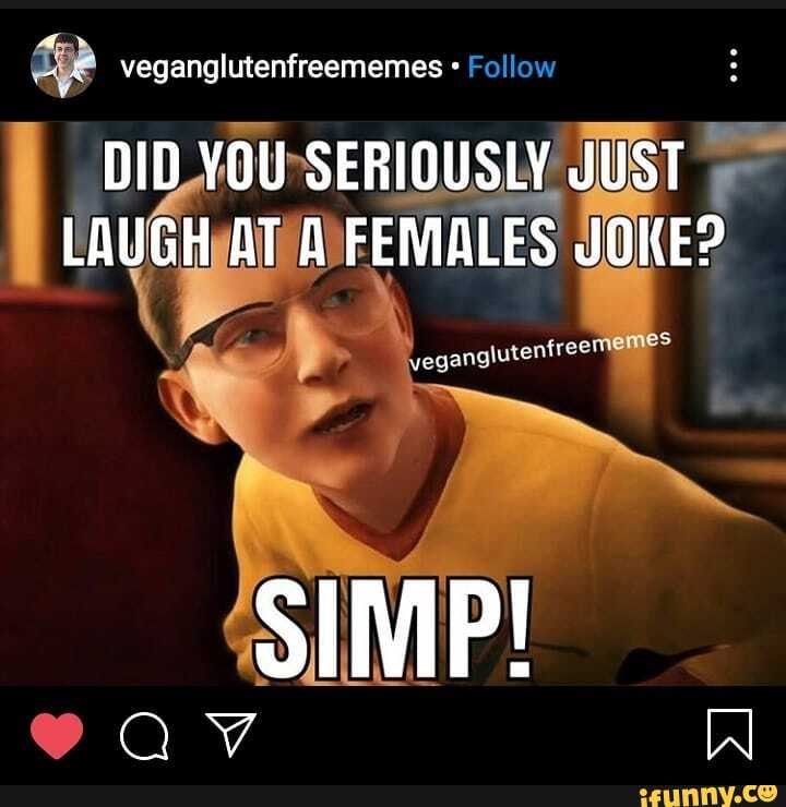 veganglutentreememes - Follow
DYOU-SERIOUSLY. JUST JOKE?
