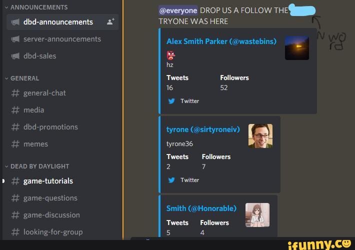 Announcements Dbd Announcements Server Announcements Dbd Sales General General Chat Media Dbd Promotions Memes Dead By Daylight Game Tutorials Game Questions Game Discussion Everyone Drop Us A Follow The Tryone Was Here Alex Smith Parker Wastebins Announcements Dbd Announcements Server Announcements Dbd Sales General General Chat Media Dbd Promotions Memes Dead By Daylight Game Tutorials Game Questions Game Discussion Everyone Drop Us A Follow The Tryone Was Here Alex Smith Parker Wastebins