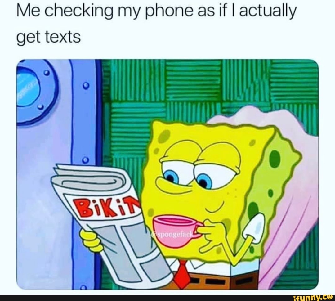 Checking my phone. Spongebob list meme. Morning look meme.