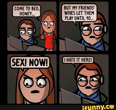 COME TO BED, BUT MY FRIENDS' HONEY... WIVES LET THEM - iFunny