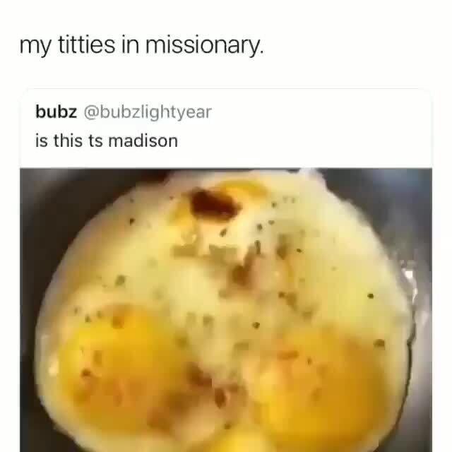 Big tits yolk My Titties In Missionary Is This Ts Madison