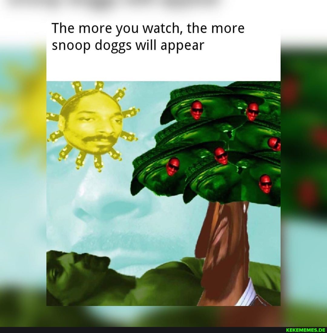The more you watch, the more snoop doggs will appear