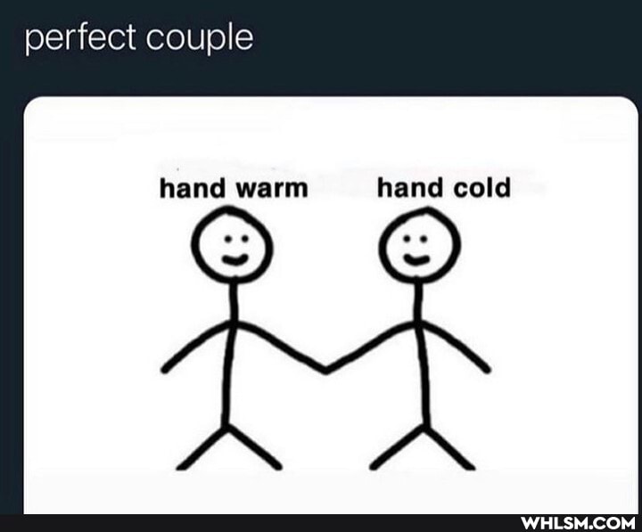 perfect couple
hand warm hand cold