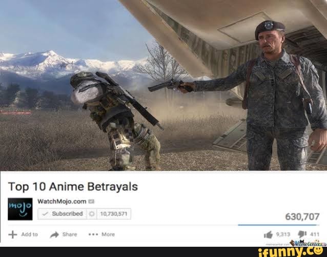 Top 10 Anime Betrayals 630,707 Subscribed - IFunny