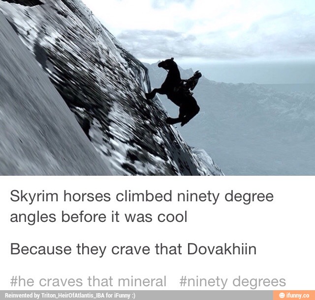 climbed ninety degree angles before it was cool Because they crave that Dov...