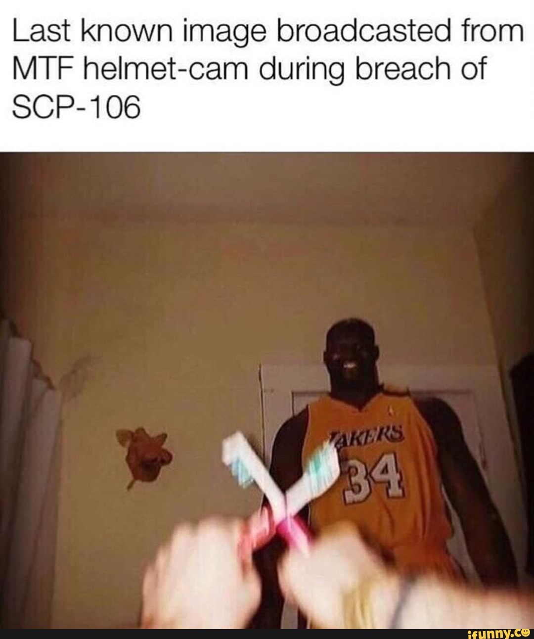 Last Known image broadcasted from
MTF helmet-cam during breach of
SCP-106