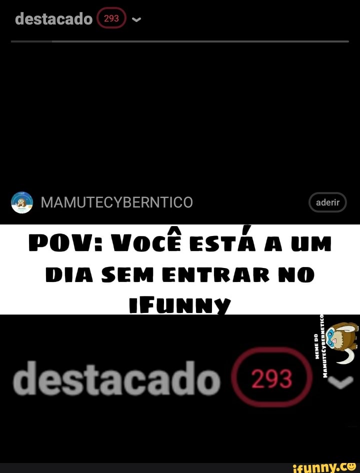 destacado ' 23)
MAMUTECYBERNTICO aderir
POU: VOCÊ ESTA A UM
DIA SEM ENTRAR NO IFUNN
destacado