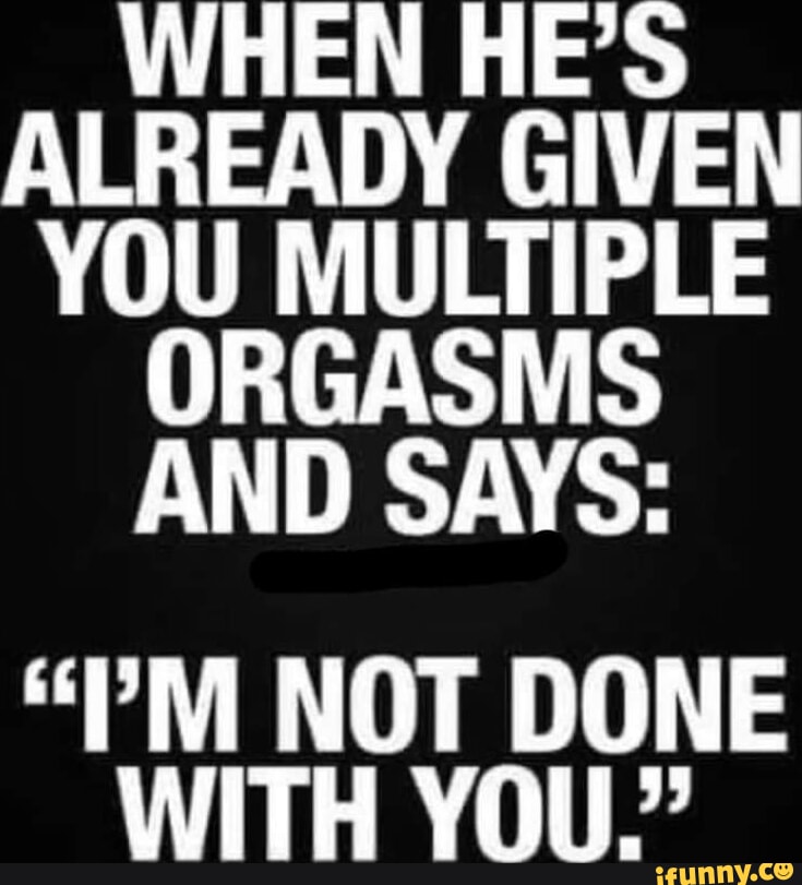 Orgasms Memes Best Collection Of Funny Orgasms Pictures On Ifunny