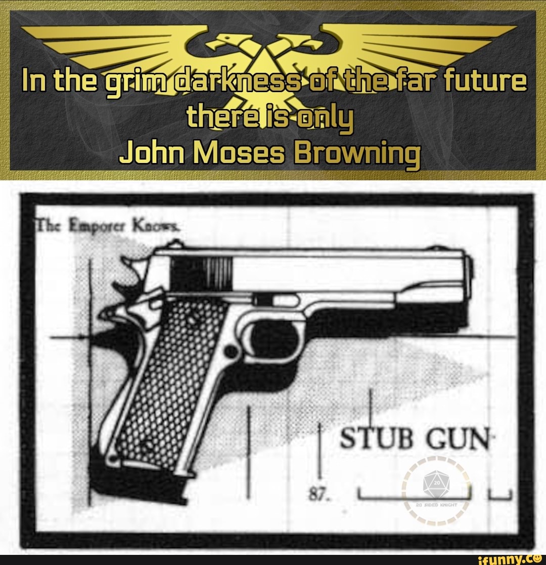 In The Grimegarkgess Ofthertar Future Therelis Enly John Moses Browning