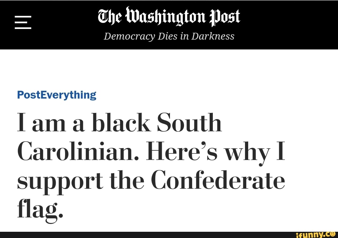 The Washington Post
Democracy Dies in Darkness
PostEverything
Carolinian. Here's why support the Confederate