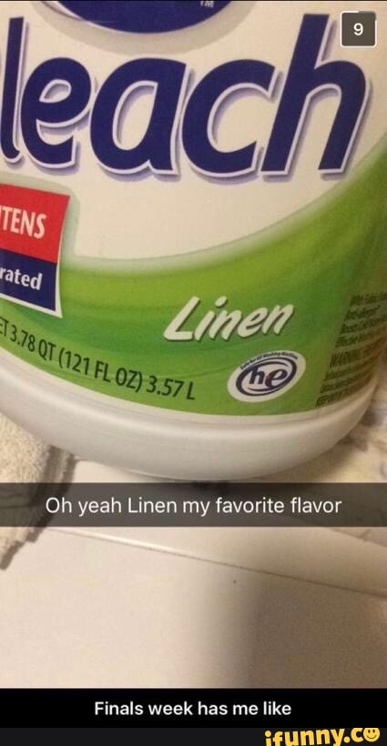 ss
Re
Oh yeah Linen my favorite flavor
Finals week has me like