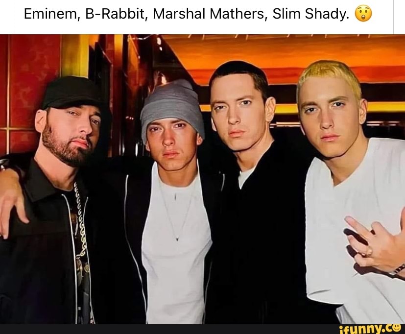 Eminem, B-Rabbit, Marshal Mathers, Slim Shady. - IFunny